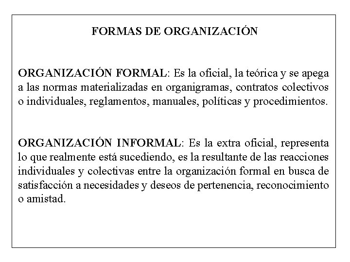 FORMAS DE ORGANIZACIÓN FORMAL: Es la oficial, la teórica y se apega a las