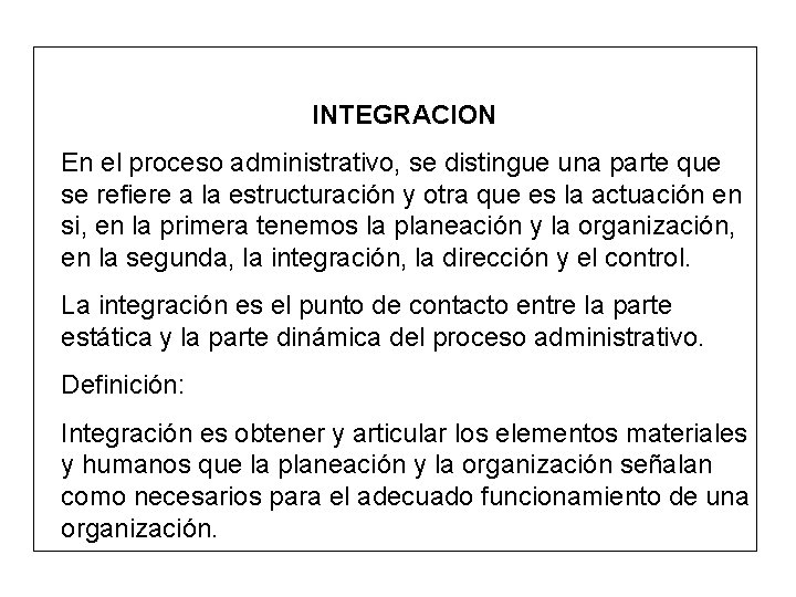 INTEGRACION En el proceso administrativo, se distingue una parte que se refiere a la