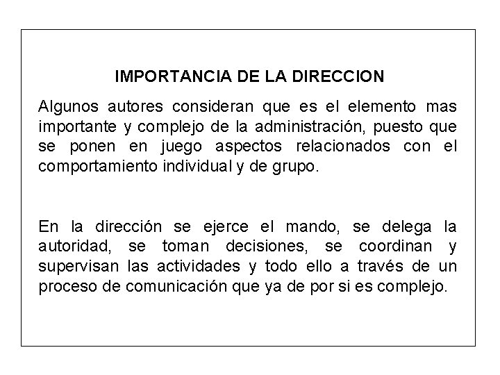 IMPORTANCIA DE LA DIRECCION Algunos autores consideran que es el elemento mas importante y