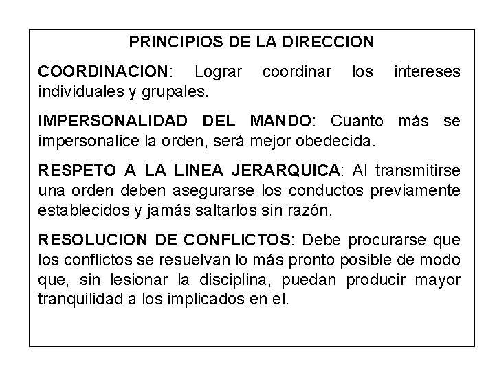 PRINCIPIOS DE LA DIRECCION COORDINACION: Lograr individuales y grupales. coordinar los intereses IMPERSONALIDAD DEL