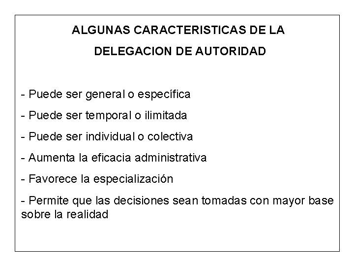 ALGUNAS CARACTERISTICAS DE LA DELEGACION DE AUTORIDAD - Puede ser general o específica -