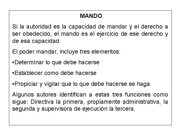 MANDO Si la autoridad es la capacidad de mandar y el derecho a ser