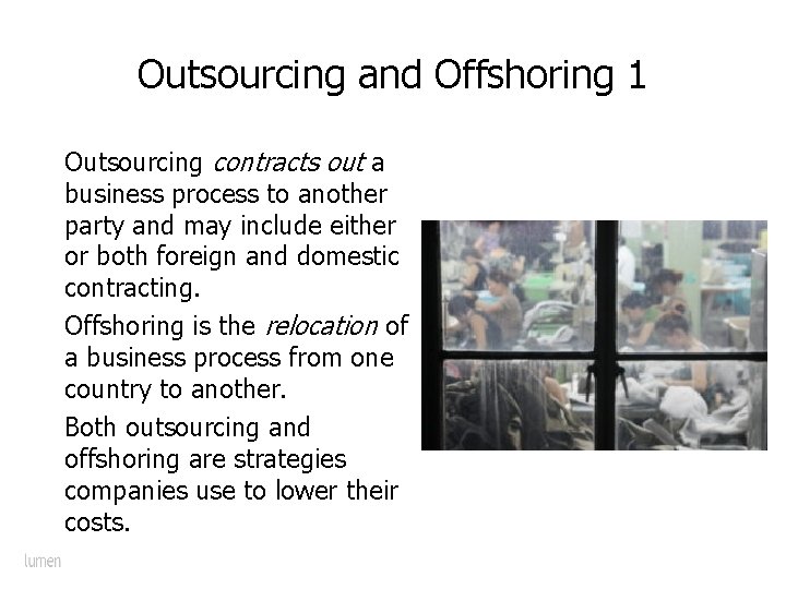 Outsourcing and Offshoring 1 Outsourcing contracts out a business process to another party and