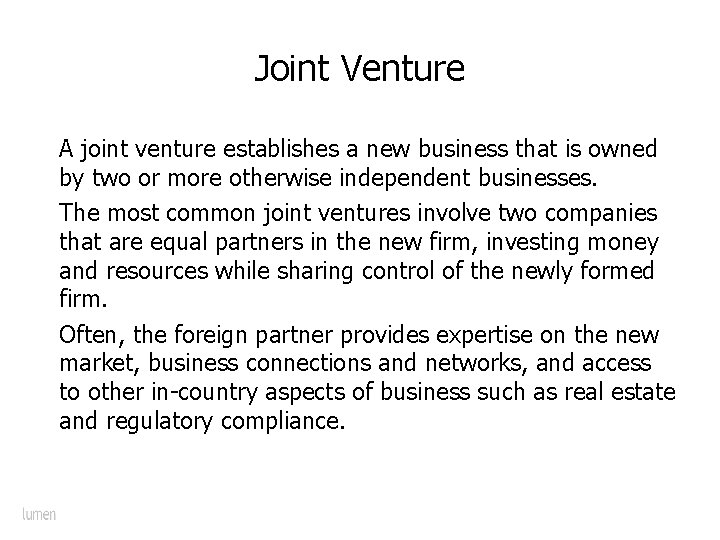 Joint Venture A joint venture establishes a new business that is owned by two