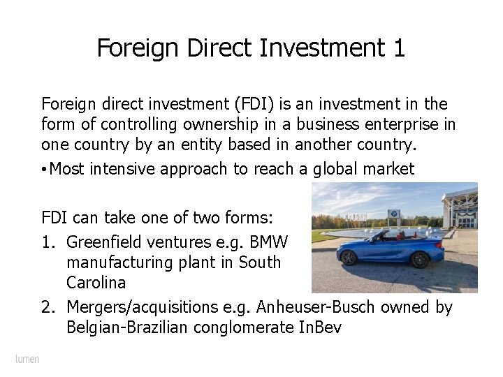 Foreign Direct Investment 1 Foreign direct investment (FDI) is an investment in the form