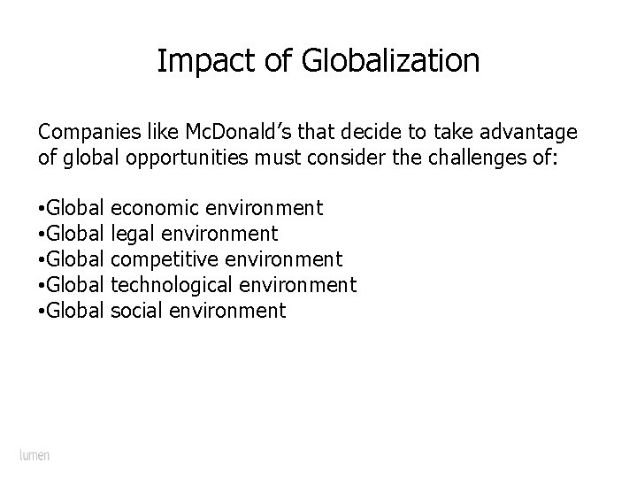 Impact of Globalization Companies like Mc. Donald’s that decide to take advantage of global