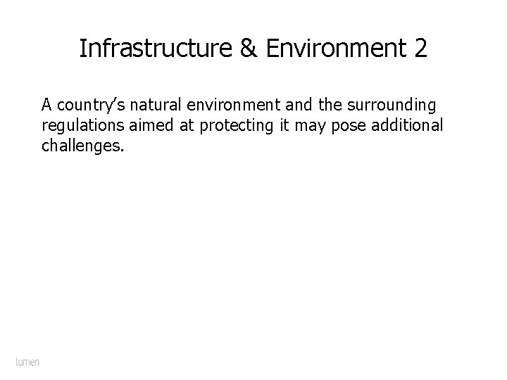Infrastructure & Environment 2 A country’s natural environment and the surrounding regulations aimed at