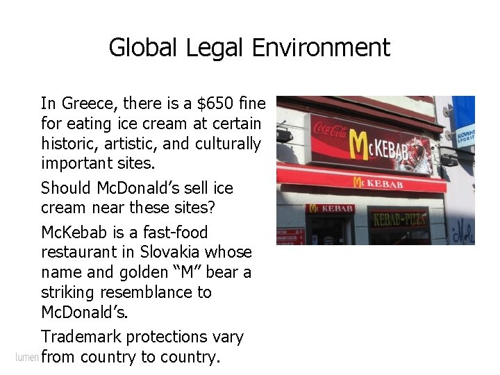 Global Legal Environment In Greece, there is a $650 fine for eating ice cream