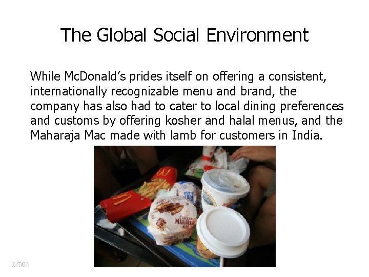 The Global Social Environment While Mc. Donald’s prides itself on offering a consistent, internationally