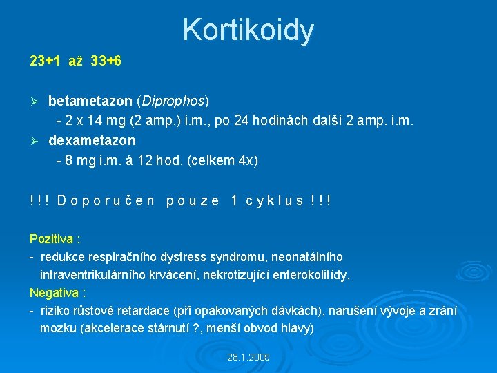 Kortikoidy 23+1 až 33+6 betametazon (Diprophos) - 2 x 14 mg (2 amp. )