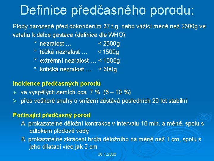 Definice předčasného porodu: Plody narozené před dokončením 37. t. g. nebo vážící méně než