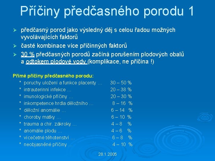 Příčiny předčasného porodu 1 předčasný porod jako výsledný děj s celou řadou možných vyvolávajících