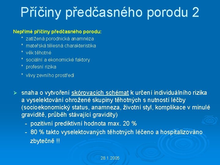 Příčiny předčasného porodu 2 Nepřímé příčiny předčasného porodu: * zatížená porodnická anamnéza * mateřská