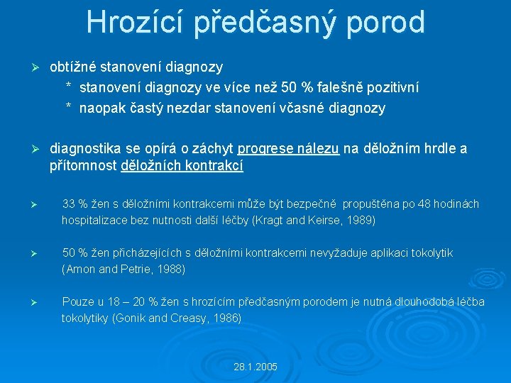 Hrozící předčasný porod Ø obtížné stanovení diagnozy * stanovení diagnozy ve více než 50