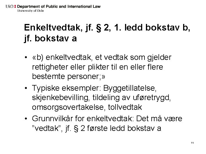 Enkeltvedtak, jf. § 2, 1. ledd bokstav b, jf. bokstav a • «b) enkeltvedtak,