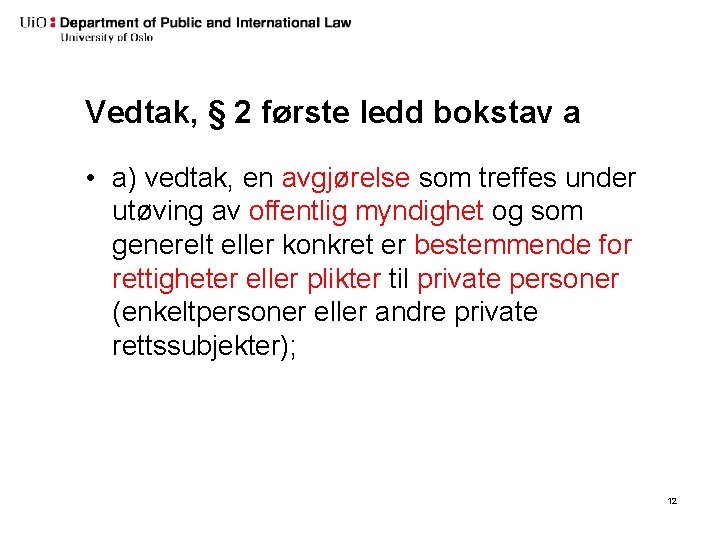 Vedtak, § 2 første ledd bokstav a • a) vedtak, en avgjørelse som treffes