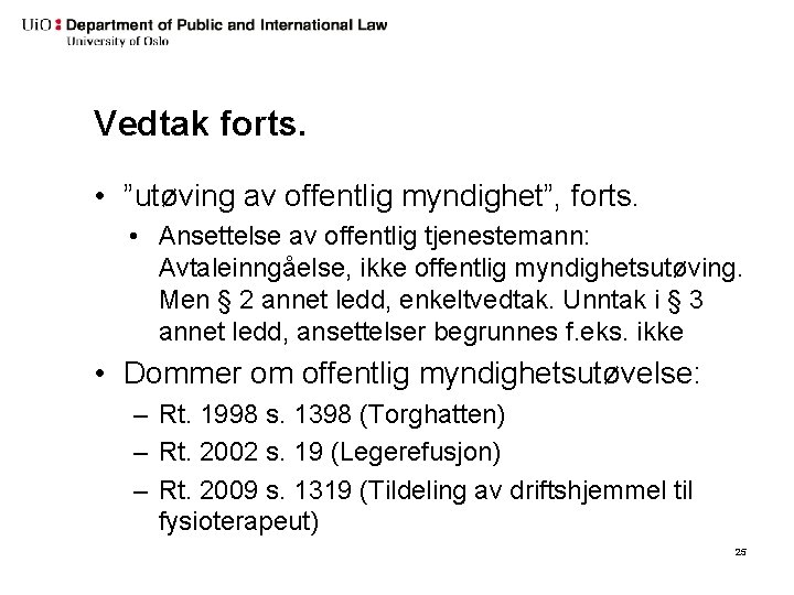 Vedtak forts. • ”utøving av offentlig myndighet”, forts. • Ansettelse av offentlig tjenestemann: Avtaleinngåelse,