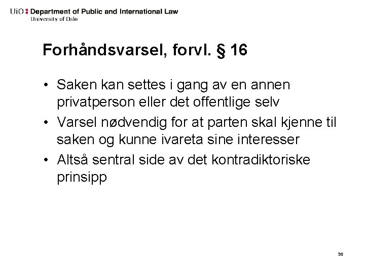 Forhåndsvarsel, forvl. § 16 • Saken kan settes i gang av en annen privatperson