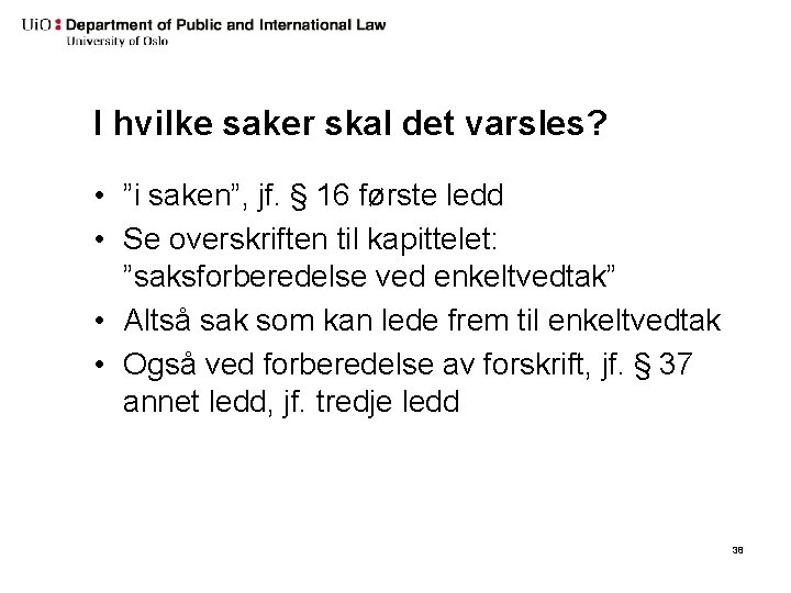 I hvilke saker skal det varsles? • ”i saken”, jf. § 16 første ledd