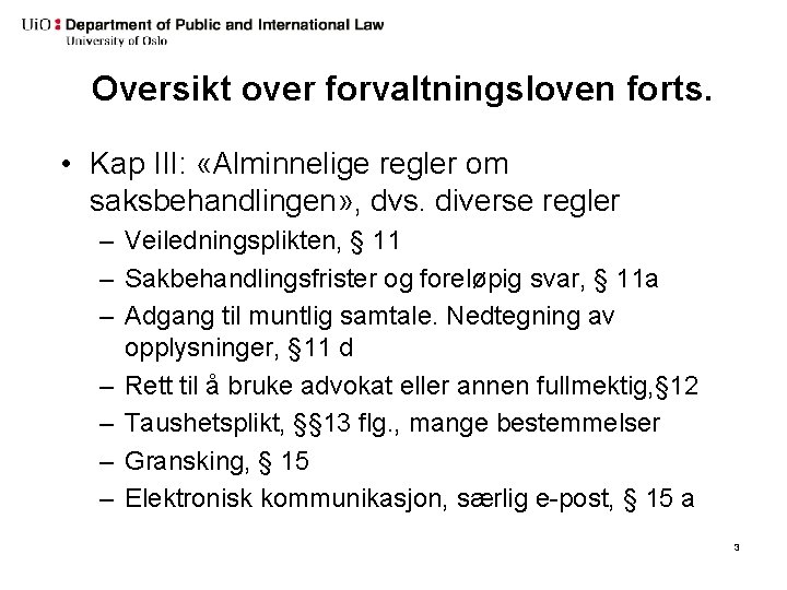 Oversikt over forvaltningsloven forts. • Kap III: «Alminnelige regler om saksbehandlingen» , dvs. diverse