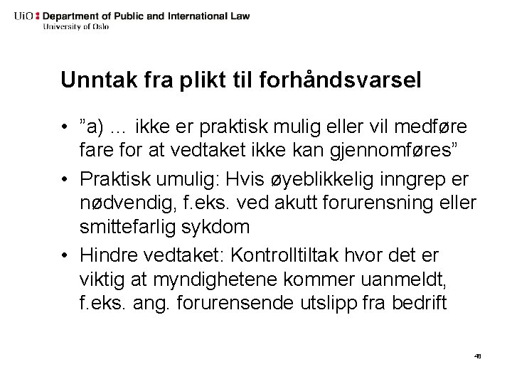 Unntak fra plikt til forhåndsvarsel • ”a) … ikke er praktisk mulig eller vil