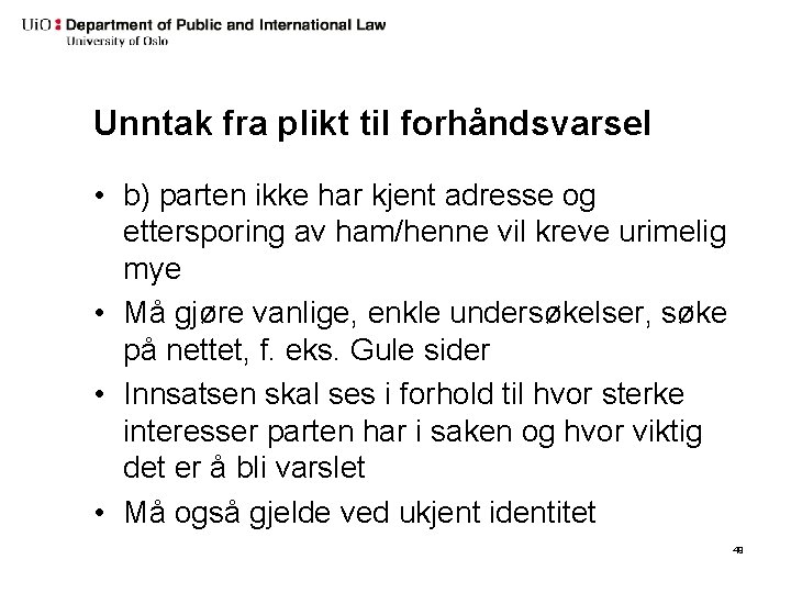 Unntak fra plikt til forhåndsvarsel • b) parten ikke har kjent adresse og ettersporing