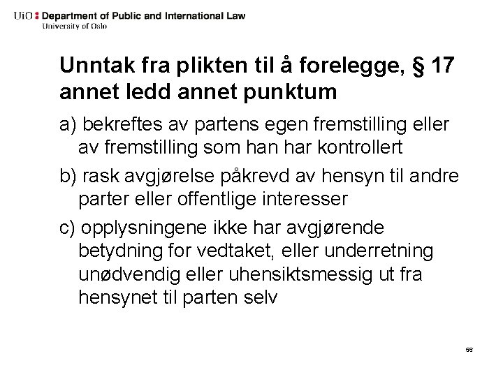 Unntak fra plikten til å forelegge, § 17 annet ledd annet punktum a) bekreftes