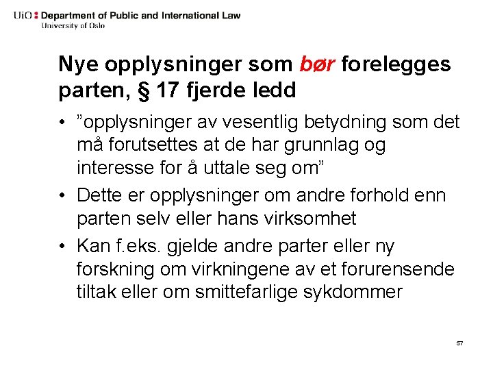 Nye opplysninger som bør forelegges parten, § 17 fjerde ledd • ”opplysninger av vesentlig