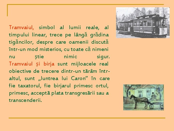 Tramvaiul, simbol al lumii reale, al timpului linear, trece pe lângă grădina tigăncilor, despre