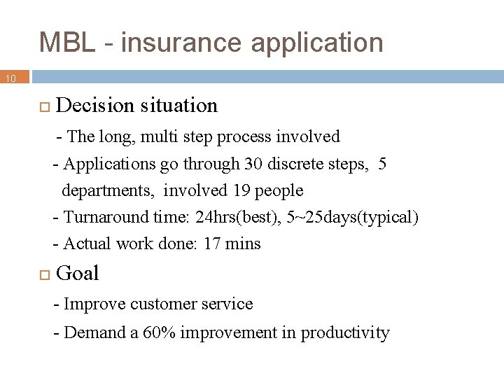 MBL - insurance application 10 Decision situation - The long, multi step process involved