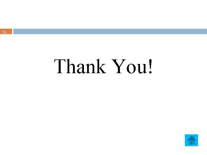 24 Thank You! 