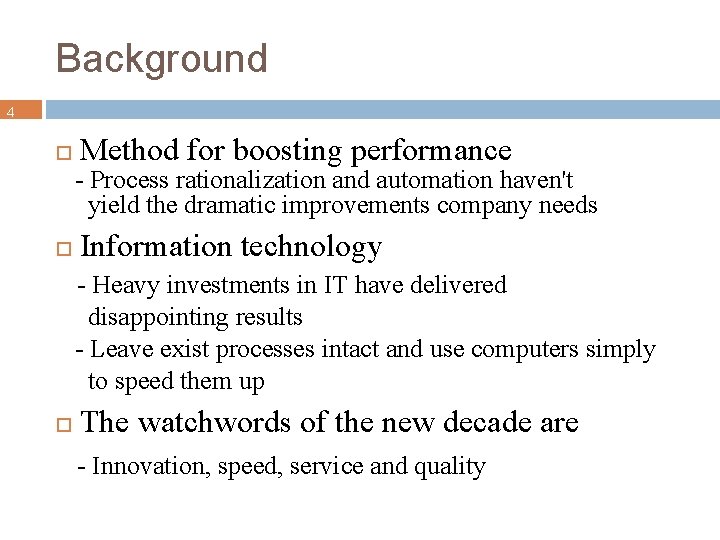 Background 4 Method for boosting performance - Process rationalization and automation haven't yield the
