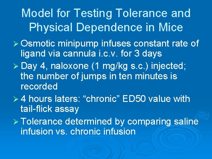 Model for Testing Tolerance and Physical Dependence in Mice Ø Osmotic minipump infuses constant