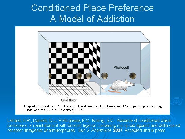 Conditioned Place Preference A Model of Addiction Adapted from Feldman, R. S. ; Meyer,