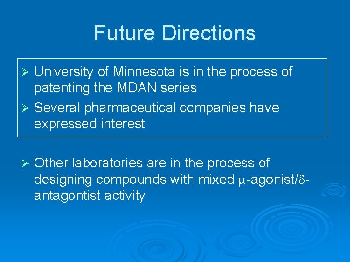 Future Directions University of Minnesota is in the process of patenting the MDAN series