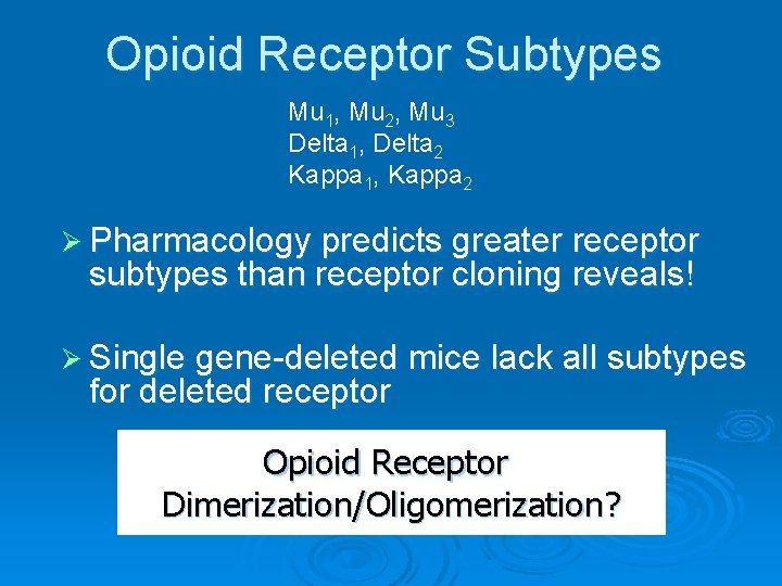 Opioid Receptor Subtypes Mu 1, Mu 2, Mu 3 Delta 1, Delta 2 Kappa