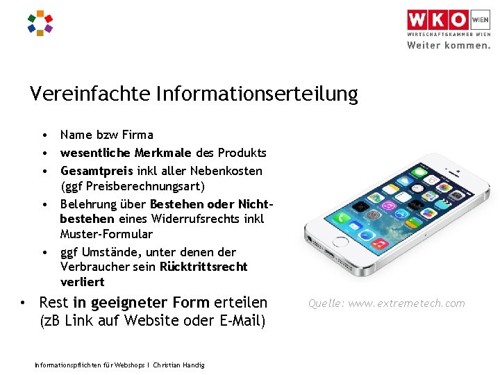 Vereinfachte Informationserteilung • Name bzw Firma • wesentliche Merkmale des Produkts • Gesamtpreis inkl