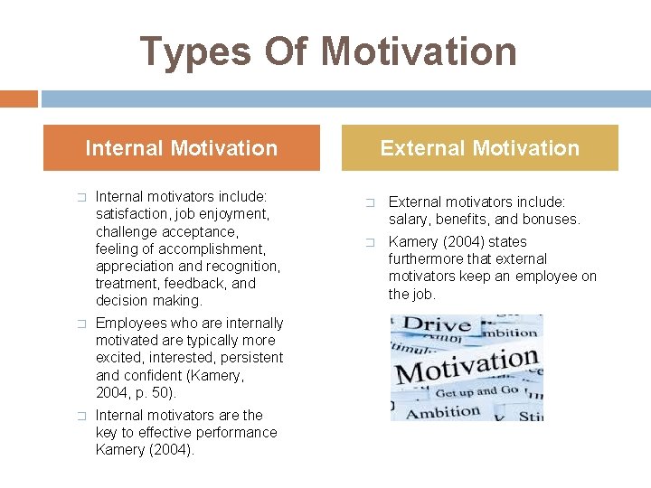 Types Of Motivation Internal Motivation � Internal motivators include: satisfaction, job enjoyment, challenge acceptance,