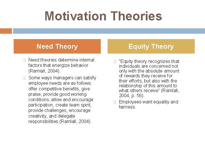 Motivation Theories Need Theory � Need theories determine internal factors that energize behavior (Ramlall,