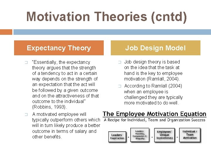 Motivation Theories (cntd) Expectancy Theory � � “Essentially, the expectancy theory argues that the