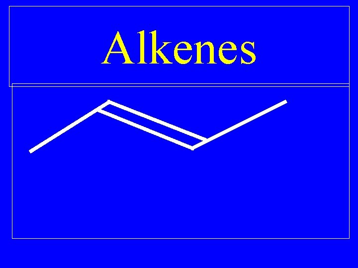 Alkenes 