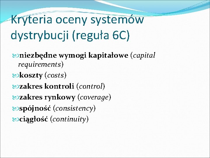 Kryteria oceny systemów dystrybucji (reguła 6 C) niezbędne wymogi kapitałowe (capital requirements) koszty (costs)