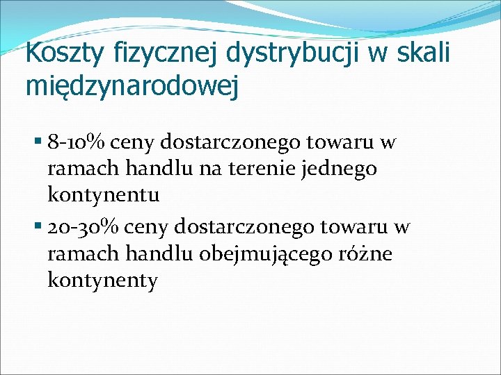 Koszty fizycznej dystrybucji w skali międzynarodowej § 8 -10% ceny dostarczonego towaru w ramach