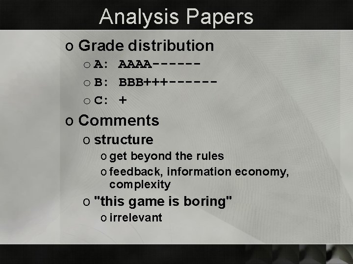 Analysis Papers o Grade distribution o A: AAAA-----o B: BBB+++-----o C: + o Comments