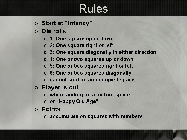 Rules o Start at "Infancy" o Die rolls o o o o 1: One