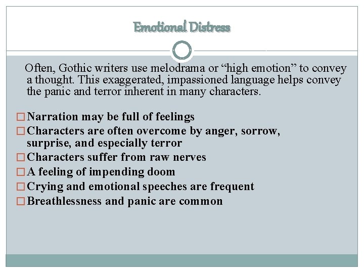 Emotional Distress Often, Gothic writers use melodrama or “high emotion” to convey a thought.