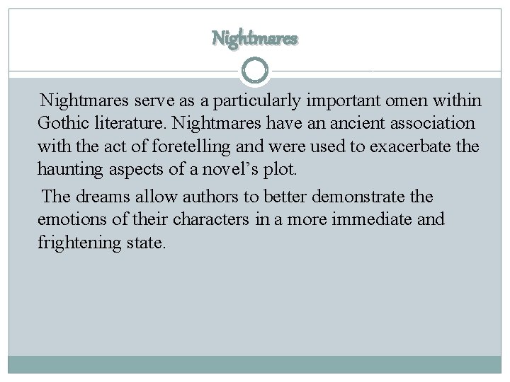 Nightmares serve as a particularly important omen within Gothic literature. Nightmares have an ancient
