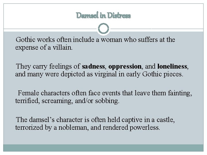 Damsel in Distress Gothic works often include a woman who suffers at the expense