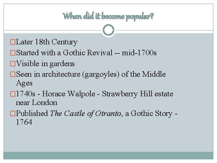 When did it become popular? �Later 18 th Century �Started with a Gothic Revival