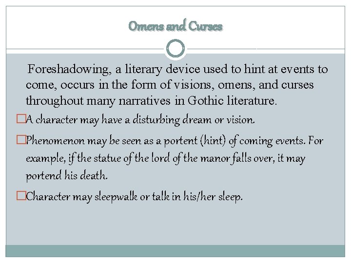 Omens and Curses Foreshadowing, a literary device used to hint at events to come,